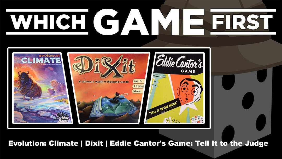 Evolution: Climate | Dixit | Eddie Cantor’s Game: Tell It to the Judge