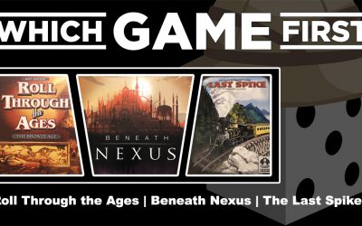 Roll Through the Ages | Beneath Nexus | The Last Spike